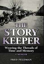 The Story Keeper: Weaving the Threads of Time and Memory, A Memoir