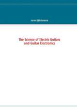 The Science of Electric Guitars and Guitar Electronics