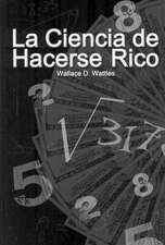 La Ciencia de Hacerse Rico (the Science of Getting Rich): Original Version