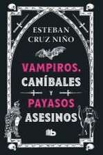 Vampiros, Caníbales Y Payasos Asesinos / Vampires, Cannibals, and Killer Clowns