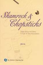 Shamrock and Chopsticks: James Joyce in China: A Tale of Two Encounters