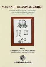 Man and the Animal World: Studies in Archaeozoology, Archaeology, Anthropology and Palaeolinguistics in Memoriam Sandor Bokonyi