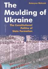 The Moulding of Ukraine: The Constitutional Politics of State Formation