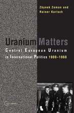 Uranium Matters: Central European Uranium in International Politics, 19001960