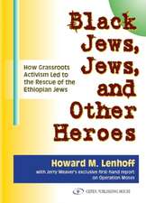 Black Jews, Jews, and Other Heroes: How Grassroots Activism Led to the Rescue of the Ethiopian Jews