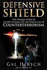 Defensive Shield: The Unique Story of an IDF General on the Front Line of Counterterrorism