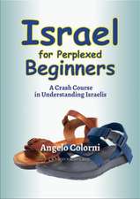 Israel for Perplexed Beginners: A Crash Course in Understanding Israelis