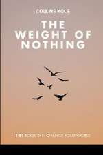 The Weight of Nothing