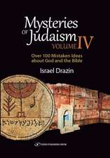 Mysteries of Judaism IV: Over 100 Mistaken Ideas about God and the Bible