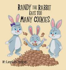 Randy the Rabbit Eats Too Many Cookies