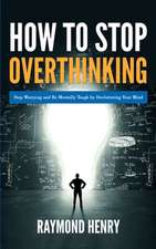 How to Stop Overthinking