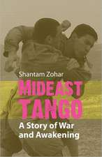 Mideast Tango: A Story of War and Awakening