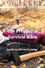 The Prepper's Survival Bible