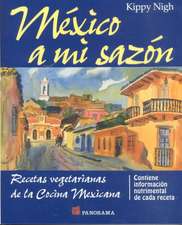 Mexico A Mi Sazon: Recetas Vegetarians de La Cocina Mexicana