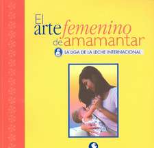 El Arte Femenino de Amamantar