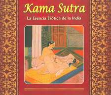 El Kama Sutra: Esencia Erotoca de la India