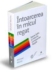 Întoarcerea în micul regat: Steve Jobs și istoria companiei Apple