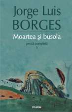 Moartea si busola. Proza completa 1 (Editia 2015)