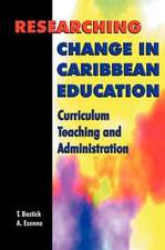 Researching Change in Caribbean Education: Curriculum, Teaching and Administration