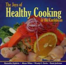 Clarke, W: The Joys of Healthy Cooking in the Caribbean