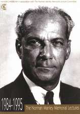 The Norman Manley Memorial Lectures: 1984-1995