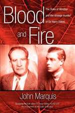 Blood And Fire: The Duke of Windsor and the Strange Murder of Harry Oakes