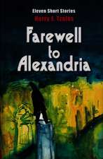 Farewell to Alexandria: Eleven Short Stories