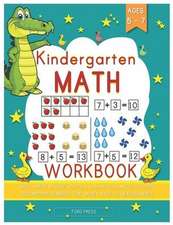 Kindergarten Math Workbook: Kindergarten and 1st Grade Workbook Age 5 - 7 - Early Reading and Writing, Numbers 0-20, Addition and Subtraction Acti