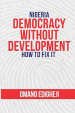 Nigeria: Democracy Without Development. How To Fix It