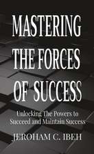 MASTERING THE FORCES OF SUCCESS