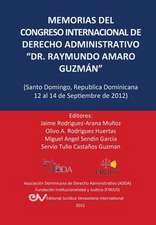 MEMORIAS DEL CONGRESO INTERNACIONAL DE DERECHO ADMINISTRATIVO "DR. RAYMUNDO AMARO GUZMÁN", Santo Domingo, República Dominicana, 12-14 Septiembre 2012