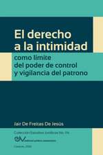 EL DERECHO A LA INTIMIDAD COMO LÍMITE DEL PODER DE CONTROL Y VIGILANCIA DEL PATRONO