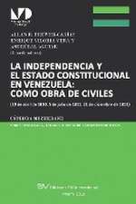 LA INDEPENDENCIA Y EL ESTADO CONSTITUCIONAL EN VENEZUELA