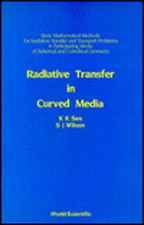 Radiative Transfer in Curved Media: Basic Mathematical Methods for Radiative Transfer and Transport Problems in Participating Media of Spherical and C