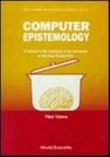 Computer Epistemology: A Treatise on the Feasibility of the Unfeasible or Old Ideas Brewed New