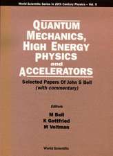 Quantum Mechanics, High Energy Physics and Accelerators: Selected Papers of John S Bell (with Commentary)