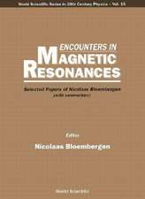 Encounters in Magnetic Resonances: Selected Papers of Nicolaas Bloembergen (with Commentary)