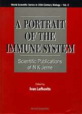 Portrait of the Immune System, A: Scientific Publications of N K Jerne