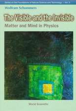 Visible and the Invisible, The: Matter and Mind in Physics