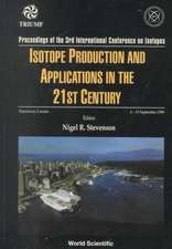 Isotope Production and Applications in the 21st Century, Proceedings of the 3rd International Conference on Isotopes