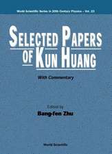 Huang, K: Selected Papers Of Kun Huang (With Commentary)