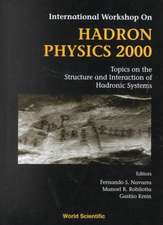 Hadron Physics 2000: Topics on the Structure and Interaction of Hadronic Systems, Procs of the Intl Workshop
