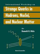 Strange Quarks in Hadrons, Nuclei and Nuclear Matter - Proceedings of the International Workshop