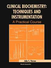 Clinical Biochemistry: Techniques and Instrumentation - A Practical Course