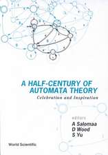 Half-century Of Automata Theory, A: Celebration And Inspiration