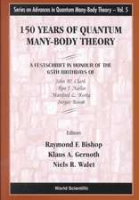 150 Years of Quantum Many-Body Theory: A Festschrift in Honour of the 65th Birthdays of John W Clark, Alpo J Kallio, Manfred L Ristig & Sergio Rosati