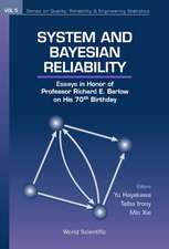 System and Bayesian Reliability: Essays in Honor of Professor Richard E Barlow on His 70th Birthday