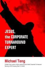 Jesus, the Corporate Turnaround Expert: A Practical Guide for Innovators