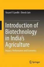 Introduction of Biotechnology in India’s Agriculture: Impact, Performance and Economics