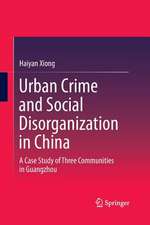 Urban Crime and Social Disorganization in China: A Case Study of Three Communities in Guangzhou